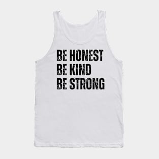 Be Honest Be Kind Be Strong Tank Top